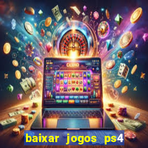 baixar jogos ps4 pkg pt br